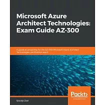 Microsoft Azure Architect Technologies： Exam Guide AZ─300