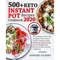 500+ Keto Instant Pot Recipes Cookbook 2020： The Ultimate Guide to The Ketogenic Diet Pressure Cooker Cookbook， Have Effortless Tasty Recipes to Lose