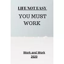 Life Not Easy： You Must Work