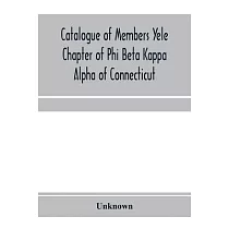 Catalogue of members Yele Chapter of Phi Beta Kappa Alpha of Connecticut