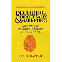 Decoding Direct Sales & Marketing： Sales tips and marketing techniques that work( for me)
