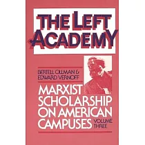 The Left Academy： Marxist Scholarship on American Campuses; Volume Three