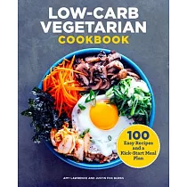 Low─Carb Vegetarian Cookbook： 100 Easy Recipes and a Kick─Start Meal Plan