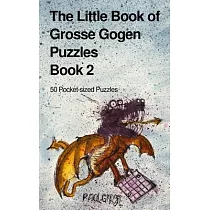 The Little Book of Grosse Gogen Puzzles 2： 50 Grosse Gogen Puzzles Book 2