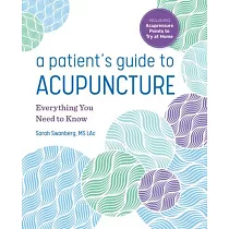 A Patient’’s Guide to Acupuncture： Everything You Need to Know