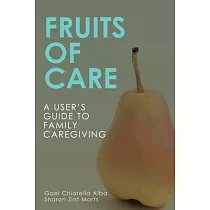 Fruits of Care： A User’’s Guide to Family Caregiving