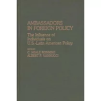 Ambassadors in Foreign Policy： The Influence of Individuals on U.S.─Latin American Policy