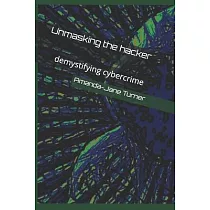 Unmasking the hacker： demystifying cybercrime