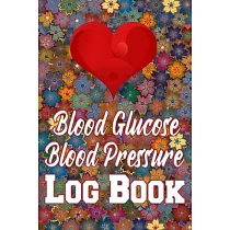 Blood Glucose Blood Pressure Log Book： Health Journal ─ 60 Weeks Sunday to Saturday LogBook ─ Hypertension and Diabetes Diary (Volume 2)