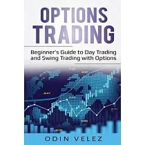 Options Trading： Beginner’’s Guide to Day Trading and Swing Trading with Options