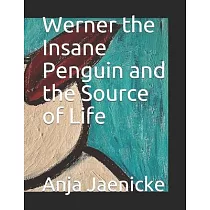 Werner the Insane Penguin and the source of life