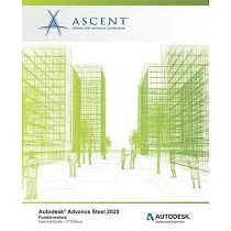 Autodesk Advance Steel 2020： Fundamentals： Autodesk Authorized Publisher