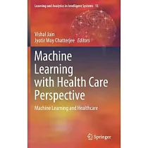 Machine Learning with Health Care Perspective： Machine Learning and Healthcare