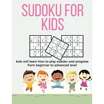 Sudoku for Kids： A collection of sudoku puzzles for kids to learn how to play from beginners to advanced level ─ Brain games for clever