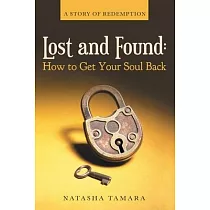 Lost and Found： How to Get Your Soul Back： A Story of Redemption