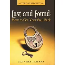 Lost and Found： How to Get Your Soul Back： A Story of Redemption