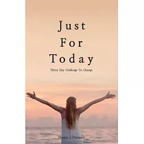 Just For Today： 30 Day Challenge to Change