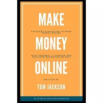 Make Money Online： Efficient Strategies to Make Money Online with Adsense， Clickbank and Affiliate Marketing of Evil