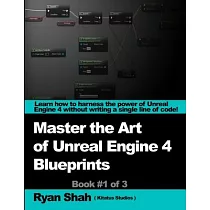 Mastering the Art of Unreal Engine 4 ─ Blueprints