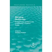 Securing Democracy： Political Parties and Democratic Consolidation in Southern Europe