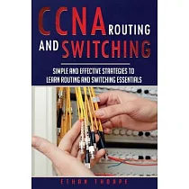 CCNA： Simple and Effective Strategies to Learn Routing and Switching Essentials