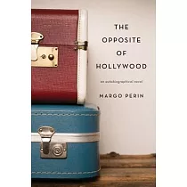 The Opposite of Hollywood： an autobiographical novel