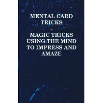 Mental Card Tricks ─ Magic Tricks Using the Mind to Impress and Amaze