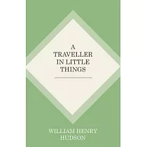 A Traveller in Little Things