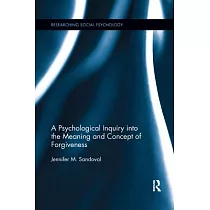 A Psychological Inquiry Into the Meaning and Concept of Forgiveness