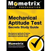 Mechanical Aptitude Test Secrets Study Guide： Mechanical Aptitude Practice Questions & Review for the Mechanical Aptitude Exam