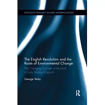 The English Revolution and the Roots of Environmental Change： The Changing Concept of the Land in Early Modern England