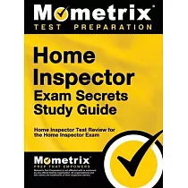 Home Inspector Exam Secrets， Study Guide： Home Inspector Test Review for the Home Inspector Exam