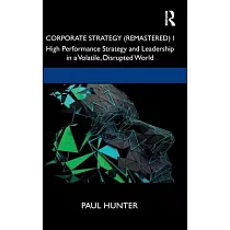 Corporate Strategy (Remastered) I： High Performance Strategy and Leadership in a Volatile， Disrupted World