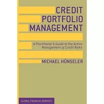 Credit Portfolio Management： A Practitioner’’s Guide to the Active Management of Credit Risks