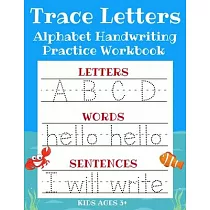Trace Letters： Alphabet Handwriting Practice Workbook for Kids： ABC Print Handwriting Book & Preschool Writing Workbook with Sight Wo
