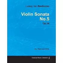 Violin Sonata No.5 by Ludwig Van Beethoven for Piano and Violin (1801) Op.24