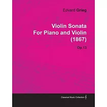 Violin Sonata by Edvard Grieg for Piano and Violin (1867) Op.13