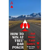 How To Win At ’’Free’’ Bar Poker： ...And Home Cash Games