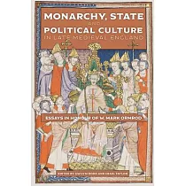 Monarchy， State and Political Culture in Late Medieval England： Essays in Honour of W. Mark Ormrod