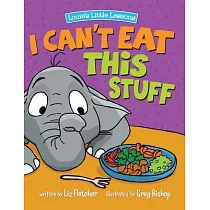 I Can’’t Eat This Stuff: How to Get Your Toddler to Eat Their Vegetables