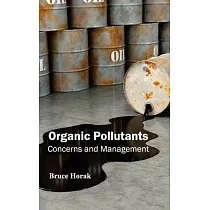 Organic Pollutants： Concerns and Management