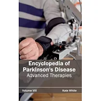 Encyclopedia of Parkinson’’s Disease： Volume VIII (Advanced Therapies)