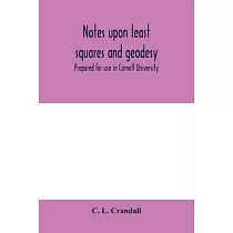 Notes upon least squares and geodesy： prepared for use in Cornell University