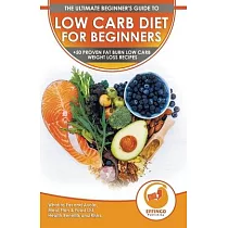 Low Carb Diet For Beginners： The Ultimate Beginner’’s Guide To Low─Carb Diet ─ What to Eat and Avoid， Meal Plan & Food List， Health Benefits and Ris