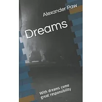 Dreams： with dreams come great responsibility