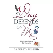 My Day Depends on Me： How to Rewrite Your Life Narrative
