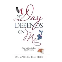 My Day Depends on Me： How to Rewrite Your Life Narrative