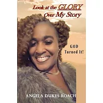 Look at the Glory Over My Story： God Turned It!