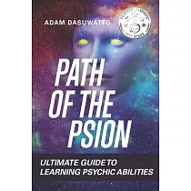 Psychic： Path Of The Psion： Ultimate Guide To Learning Psychic Abilities