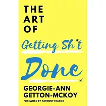 The Art of Getting Sh*t Done